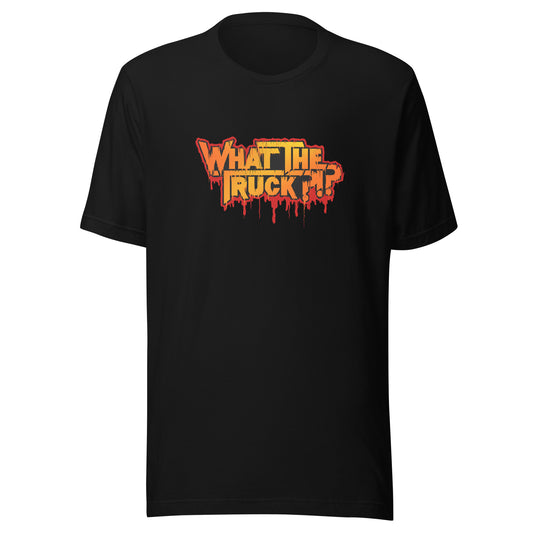 WHAT THE TRUCK?!? blood bath unisex t-shirt